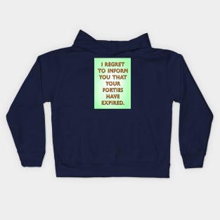 Forties have expired Kids Hoodie